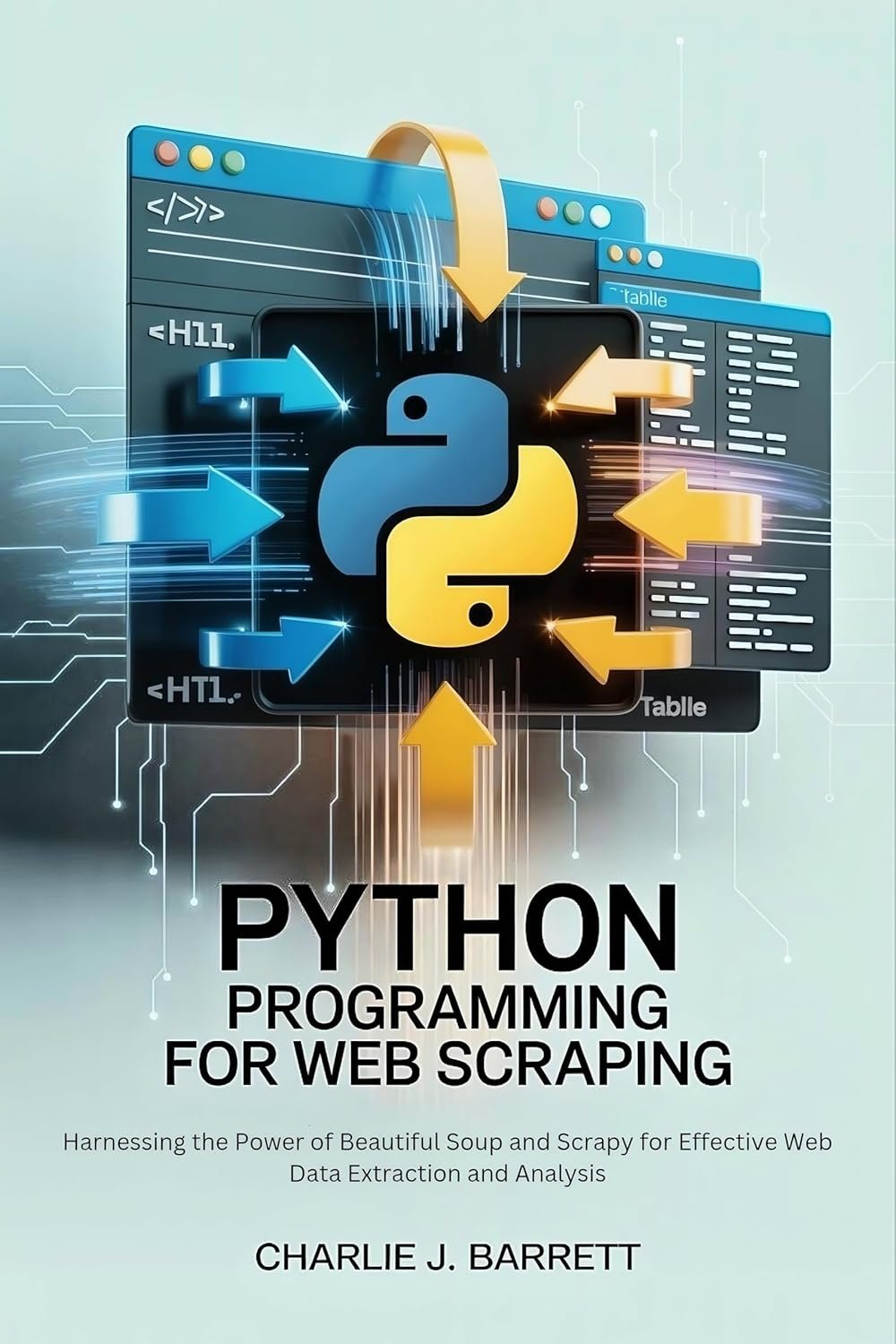 PYTHON PROGRAMMING FOR WEB SCRAPING : Harnessing the Power of python programming ebook