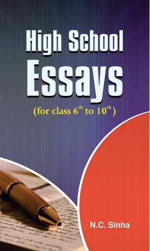 High School Essays: Crafting Essays for Academic Success by N.C. competitive exam books